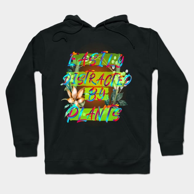 Easily distracted by plants Hoodie by Orchid's Art